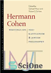 دانلود کتاب Hermann Cohen Writings on NeoKantianism and Jewish Philosophy – هرمان کوهن نوشته هایی در مورد نئوکانتیانیسم و فلسفه...