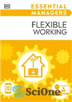 دانلود کتاب Essential Managers Flexible Working – مدیران ضروری کار انعطاف پذیر