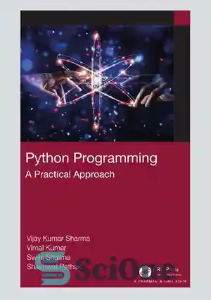 دانلود کتاب Python Programming: A Practical Approach – برنامه نویسی پایتون: یک رویکرد عملی