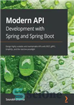 دانلود کتاب Modern API Development with Spring and Spring Boot: Design highly scalable and maintainable APIs with REST, gRPC, GraphQL,...