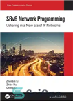 دانلود کتاب SRv6 Network Programming: Ushering in a New Era of IP Networks – برنامه نویسی شبکه SRv6: آغاز عصر...