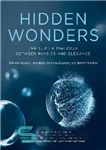 دانلود کتاب Hidden Wonders: The Subtle Dialogue Between Physics and Elegance – شگفتی های پنهان: گفتگوی ظریف بین فیزیک و...