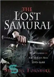دانلود کتاب The Lost Samurai: Japanese Mercenaries in South East Asia, 1593-1688 – سامورایی گمشده: مزدوران ژاپنی در آسیای جنوب...