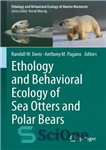 دانلود کتاب Ethology and Behavioral Ecology of Sea Otters and Polar Bears – رفتارشناسی و اکولوژی رفتاری سمورهای دریایی و...