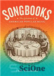 دانلود کتاب Songbooks: The Literature of American Popular Music – کتاب‌های آهنگ: ادبیات موسیقی عامه پسند آمریکایی