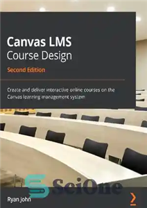 دانلود کتاب CANVAS LMS COURSE DESIGN – create and deliver interactive online courses on the canvas… learning management system. –...