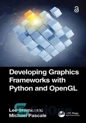 دانلود کتاب Developing Graphics Frameworks with Python and OpenGL – توسعه چارچوب های گرافیکی با پایتون و OpenGL