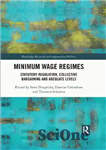 دانلود کتاب Minimum Wage Regimes: Statutory Regulation, Collective Bargaining and Adequate Levels – رژیم های حداقل دستمزد: مقررات قانونی، مذاکرات...