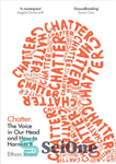 دانلود کتاب Chatter: The Voice in Our Head and How to Harness It, UK Edition – Chatter: The Voice in...