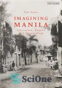 دانلود کتاب Imagining Manila: Literature, Empire and Orientalism – تصور مانیل: ادبیات، امپراتوری و شرق شناسی