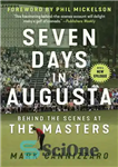 دانلود کتاب Seven Days in Augusta: Behind the Scenes at the Masters – هفت روز در آگوستا: پشت صحنه در...