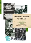 دانلود کتاب Battle Green Vietnam: The 1971 March on Concord, Lexington, and Boston – نبرد ویتنام سبز: راهپیمایی 1971 در...