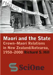 دانلود کتاب M─ori and the State : Crown-M─ori relations in New Zealand/Aotearoa, 1950-2000 – M─ori و دولت: Crown-M─ori روابط در...