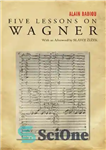 دانلود کتاب Five lessons on Wagner – پنج درس در مورد واگنر