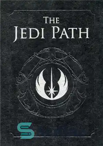 دانلود کتاب The Jedi Path: A Manual for Students of the Force [Vault Edition] (Star Wars) – The Jedi Path:...
