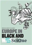 دانلود کتاب Europe in Black and White: Immigration, Race, and Identity in the ÿOld Continent’ – اروپا به رنگ سیاه...