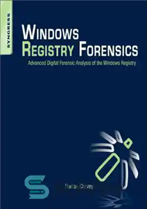 دانلود کتاب Windows Registry Forensics. Advanced Digital Forensic Analysis of the Windows Registry – پزشکی قانونی رجیستری ویندوز. تجزیه و...
