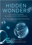 دانلود کتاب Hidden wonders : the subtle dialogue between physics and elegance – شگفتی های پنهان: گفتگوی ظریف بین فیزیک...