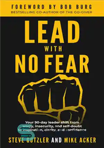 دانلود کتاب Lead With No Fear: Your 90-day leader shift from worry, insecurity, and self-doubt to inspiration, clarity, and confidence... 