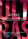 دانلود کتاب Ultras: The passion and performance of contemporary football fandom – Ultras: شور و شوق و عملکرد هواداران فوتبال...