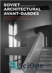 دانلود کتاب Soviet Architectural Avant-Gardes: Architecture and StalinÖs Revolution from Above, 1928-1938 – آوانگاردهای معماری شوروی: معماری و انقلاب استالین...