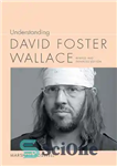 دانلود کتاب Understanding David Foster Wallace – آشنایی با دیوید فاستر والاس