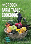 دانلود کتاب The Oregon Farm Table Cookbook – کتاب آشپزی میز مزرعه اورگان