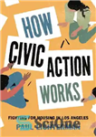 دانلود کتاب How Civic Action Works: Fighting for Housing in Los Angeles – عملکرد مدنی چگونه کار می کند: جنگ...