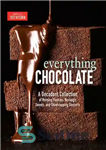 دانلود کتاب Everything Chocolate: A Decadent Collection of Morning Pastries, Nostalgic Sweets, and Showstopping Desserts – همه چیز شکلات: مجموعه...