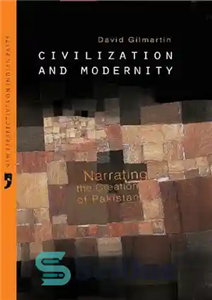 دانلود کتاب Civilization and Modernity: Narrating the Creation of Pakistan تمدن و مدرنیته: روایت آفرینش پاکستان 