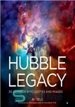 دانلود کتاب Hubble Legacy 30 Years of Discovers and images. – میراث هابل 30 سال کشف و تصاویر.