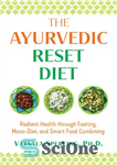 دانلود کتاب The Ayurvedic Reset Diet: Radiant Health through Fasting, Mono-Diet, and Smart Food Combining – رژیم تنظیم مجدد آیورودا:...