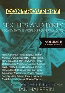 دانلود کتاب Controversy: Sex, Lies and Dirty Money By The World’s Powerful Elite. Volume I: A Royal Rumble – جنجال:...