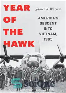 دانلود کتاب Year of the Hawk America’s Descent into Vietnam, 1965 سال شاهین هبوط آمریکا به ویتنام،... 