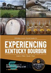 دانلود کتاب Whiskey Lore’s Travel Guide to Experiencing Kentucky Bourbon: Learn, Plan, Taste, Tour – راهنمای سفر Whiskey Lore برای...