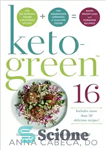 دانلود کتاب Keto-Green 16: Harness the Combined Fat-Burning Power of Ketogenic Eatingthe Nourishing Strength of Alkaline Foods for...