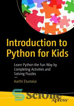 دانلود کتاب Introduction to Python for Kids: Learn Python the Fun Way by Completing Activities and Solving Puzzles – مقدمه...