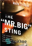 دانلود کتاب The ‘Mr. Big’ Sting: The Cases, the Killers, the Controversial Confessions – آقای بیگ استینگ: پرونده ها، قاتلان،...