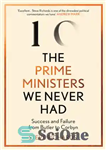 دانلود کتاب The Prime Ministers We Never Had: Success and Failure from Butler to Corbyn – نخست وزیرانی که هرگز...