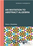 دانلود کتاب An Invitation to Abstract Algebra – دعوت به جبر انتزاعی