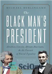 دانلود کتاب Abraham Lincoln, African Americans, and the Pursuit of Racial Equality – آبراهام لینکلن، آمریکایی های آفریقایی تبار، و...