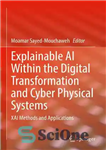 دانلود کتاب Explainable AI Within the Digital Transformation and Cyber Physical Systems: XAI Methods and Applications – هوش مصنوعی قابل...