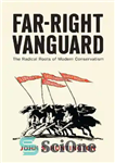 دانلود کتاب Far-Right Vanguard: The Radical Roots of Modern Conservatism – پیشتاز راست افراطی: ریشه های رادیکال محافظه کاری مدرن