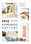 دانلود کتاب Easy Homemade Pottery: Make Your Own Stylish Decor Using Polymer and Air-Dry Clay – سفال خانگی آسان: با...