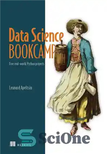 دانلود کتاب Data Science Bookcamp: Five real-world Python projects – کمپ کتاب علوم داده: پنج پروژه پایتون در دنیای واقعی