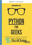 دانلود کتاب Python for Geeks: Build production-ready applications using advanced Python concepts and industry best practices – Python for Geeks:...