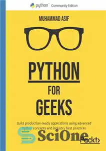 دانلود کتاب Python for Geeks: Build production-ready applications using advanced Python concepts and industry best practices – Python for Geeks:...