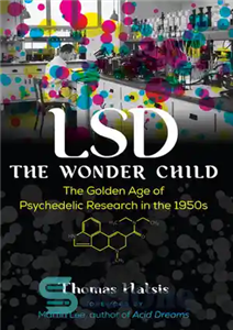 دانلود کتاب LSD ö The Wonder Child: The Golden Age of Psychedelic Research in the 1950s – LSD ö کودک...