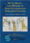 دانلود کتاب Myth, Magic, and Memory in Early Scandinavian Narrative Culture: Studies in Honour of Stephen A. Mitchell – اسطوره،...