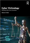 دانلود کتاب Cyber Victimology: Decoding Cyber-Crime Victimisation – قربانی شناسی سایبری: رمزگشایی از قربانی شدن جرایم سایبری